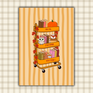 Affiche "Ma PAL d'Automne m'attend !" : chariot bibliothèque orange doré à trois étagères avec livres, citrouille, hibou kawaii, tasse renard et bougie Pumpkin Spice, feuilles d'érable rouges, sur fond rayé jaune doré